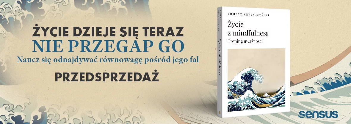 Życie z mindfulness. Trening uważności 