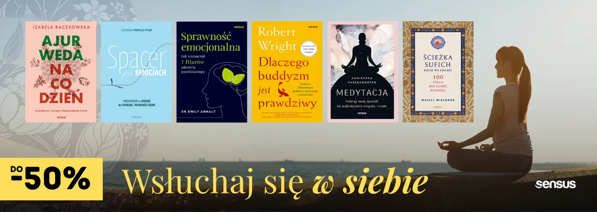 Wsłuchaj się w siebie 🧘‍♀️ Kat. psychologia duszy, joga i filozofie życiowe - do -50%