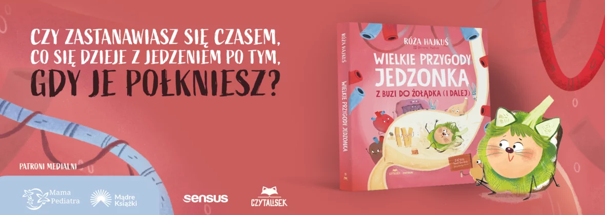 Wielkie przygody jedzonka. Z buzi do żołądka (i dalej), Róża Hajkuś, czytalisek, nowość, książka dla dzieci