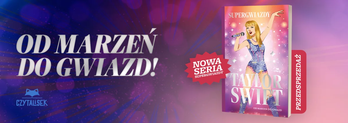Taylor Swift. Od marzeń do gwiazd. Supergwiazdy, Melanie Hamm, przedsprzedaż, czytalisek