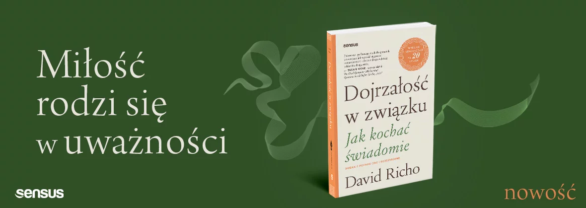 Dojrzałość w związku. Jak kochać świadomie. Wydanie poprawione i rozszerzone - David Richo