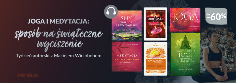 Praktykuj Jogę w święta! Pora na świąteczne wyciszenie z książkami Macieja Wieloboba. Sięgnij po wiedzę od najlepszych praktyków.