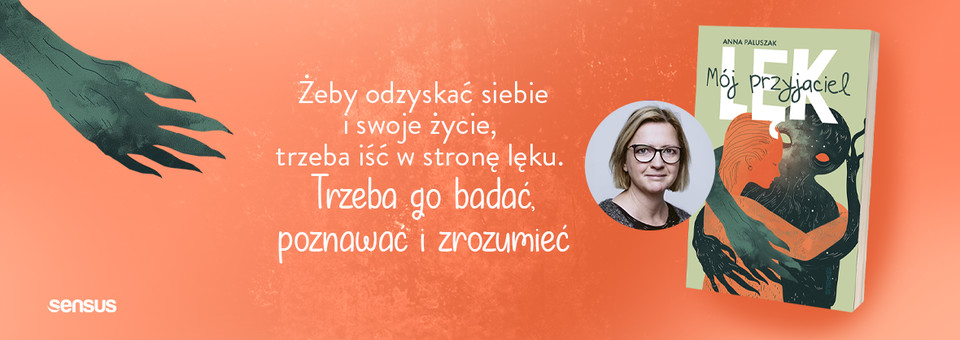 Mój przyjaciel lęk Autor: Anna Paluszak