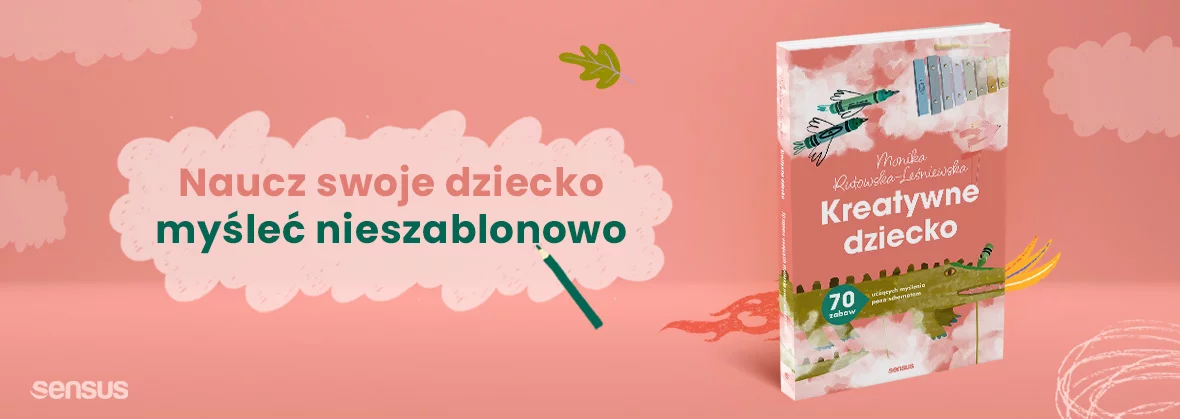 Kreatywne dziecko. 70 zabaw uczących myślenia poza schematem, Monika Rutowska-Leśniewska, premiera, kreatywność