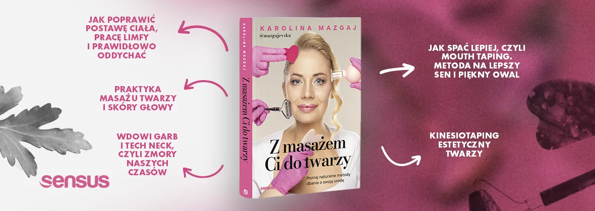Karolina Mazgaj, @mazgajevska, Z masażem Ci do twarzy