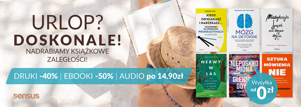 Promocja na ebooki Urlop? Doskonale! Nadrabiamy książkowe zaległości! Książki drukowane -40% Ebooki -50% Audiobooki po 14.90zł