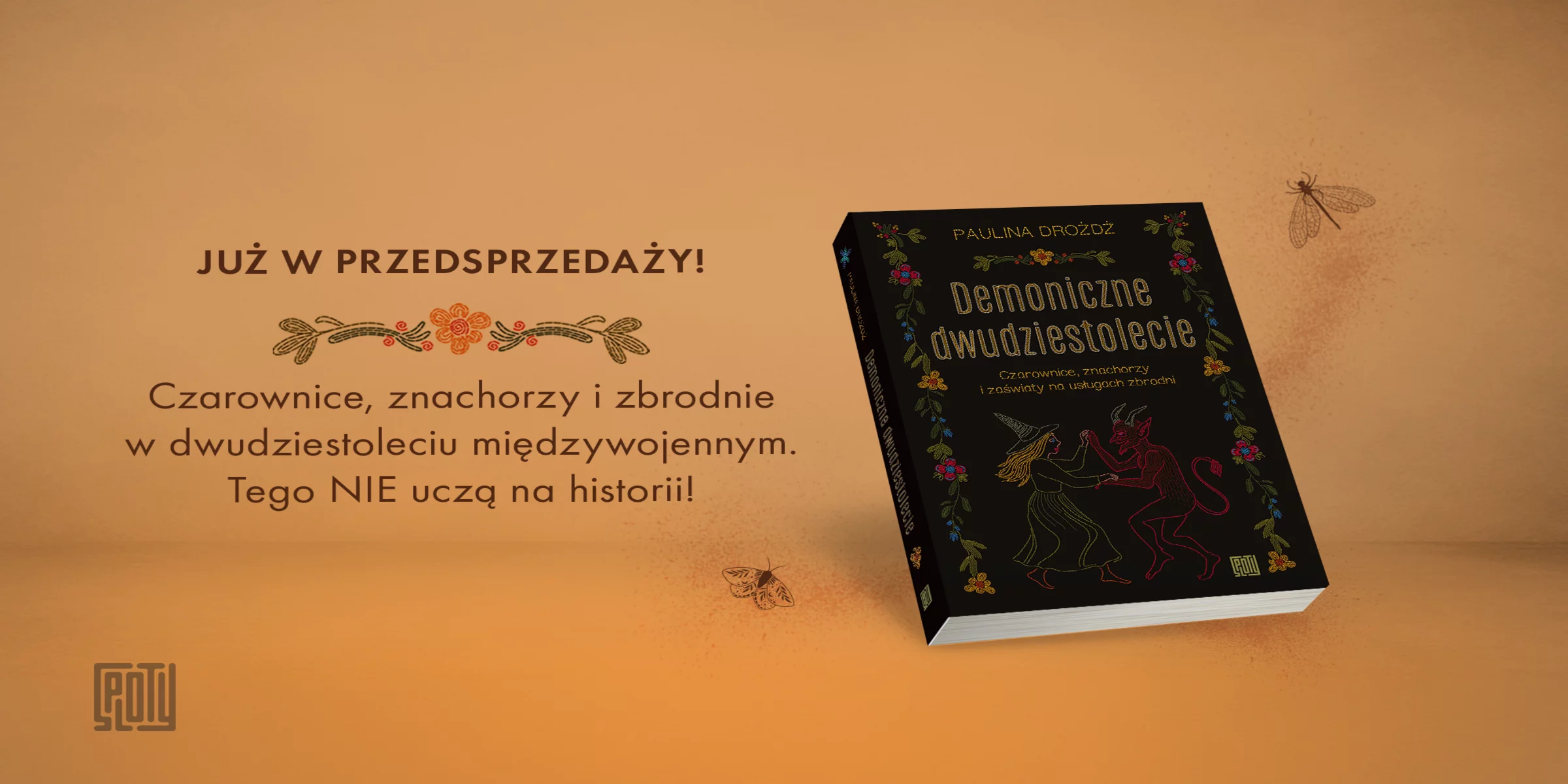 Grafika slider Paulina Dróżdż: Demoniczne dwudziestolecie. Czarownice, znachorzy i zaświaty na usługach zbrodni
