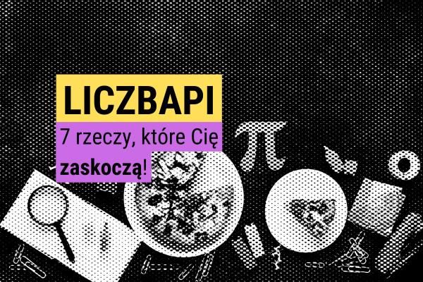 7 fascynujących faktów o liczbie Pi. Jedna z nich dotyczy Twojego numeru telefonu