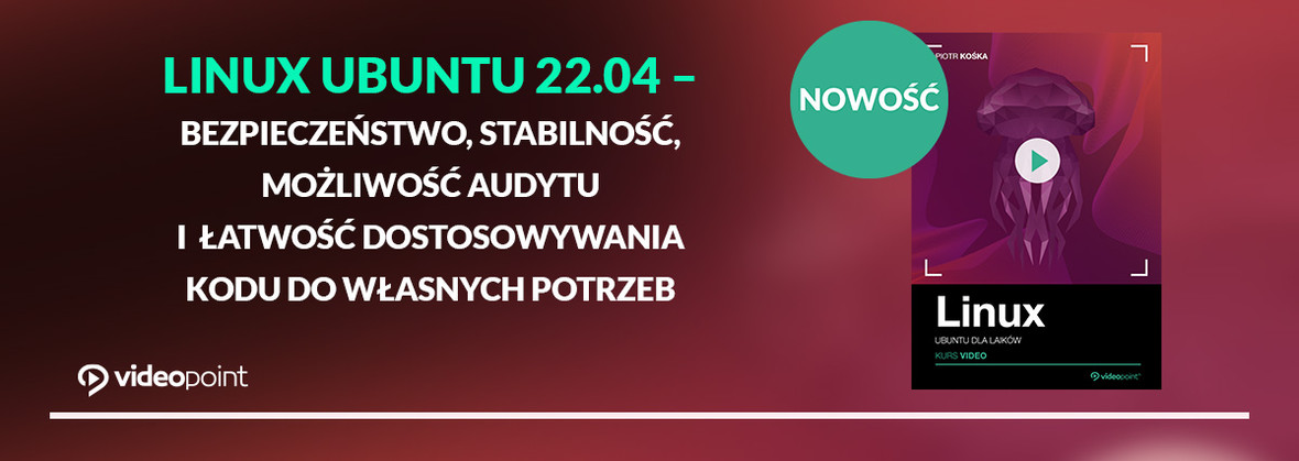 Linux Ubuntu 22.04 - bezpieczeństwo, stabilność, możliwość audytu i  łatwość dostosowywania kodu do własnych potrzeb! [NOWOŚĆ]
