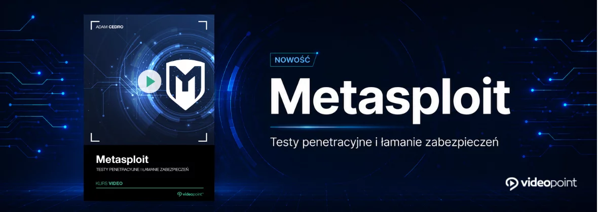 Metasploit. Testy penetracyjne i łamanie zabezpieczeń