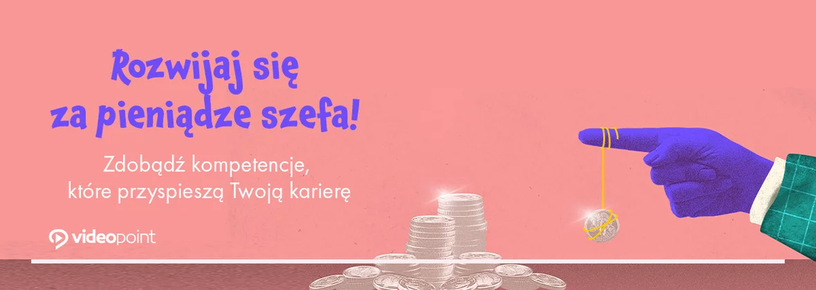 Rozwijaj się za pieniądze szefa! Zdobądź kompetencje, które przyspieszą Twoją karierę