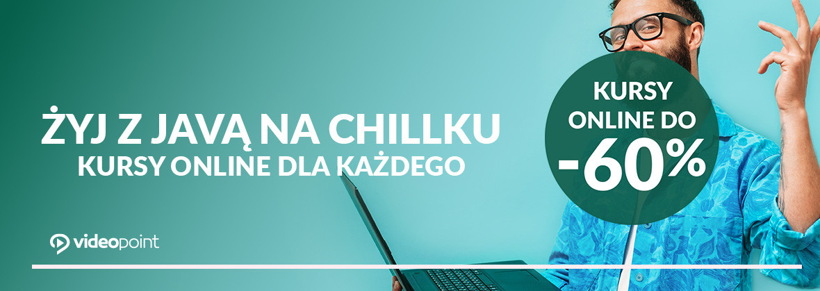 Żyj z Javą na chillku - kursy online dla każdego [kursy online do -60%]