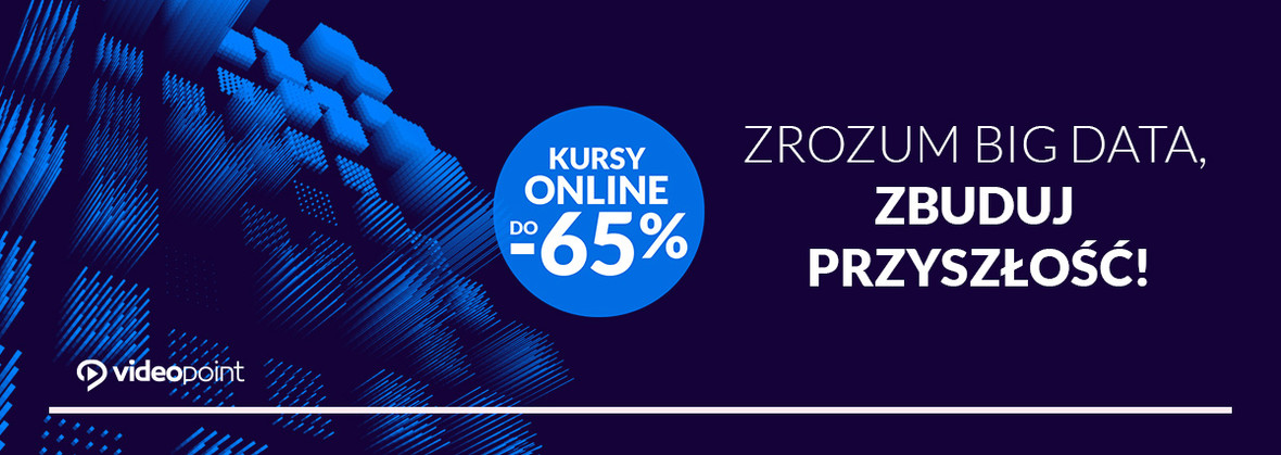 Zrozum Big Data, zbuduj przyszłość! [kursy online do -65%]