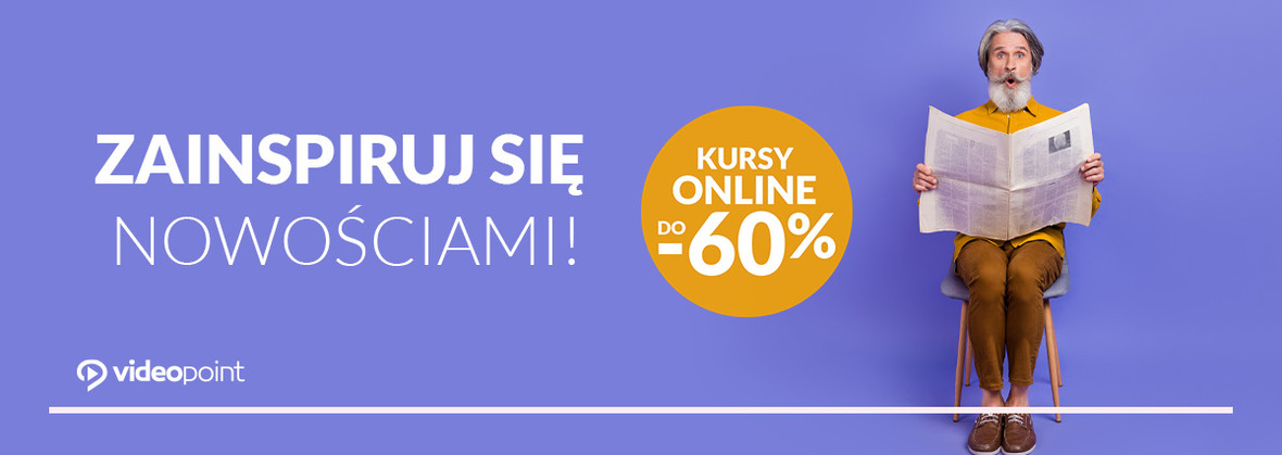 Zainspiruj się nowościami! [kursy online do -60%]