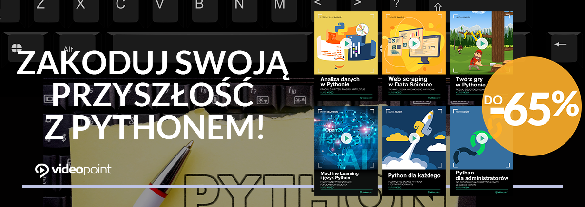 Zakoduj swoją przyszłość z PYTHONEM! [kursy online do -65%]